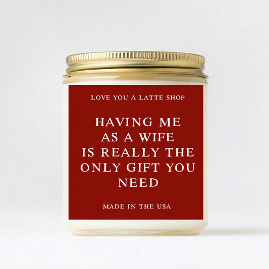 Love You a Latte Shop - Having me as a Wife Candle : 4 oz